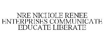 NRE NICHOLE RENEE ENTERPRISES COMMUNICATE EDUCATE LIBERATE