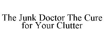 THE JUNK DOCTOR THE CURE FOR YOUR CLUTTER