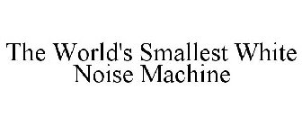 WORLD'S SMALLEST WHITE NOISE MACHINE