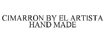 CIMARRON BY EL ARTISTA HAND MADE