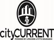 CITYCURRENT POWERED BY LIPSCOMB & PITTSINSURANCE