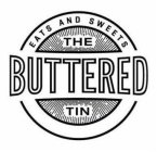 EATS AND SWEETS THE BUTTERED TIN