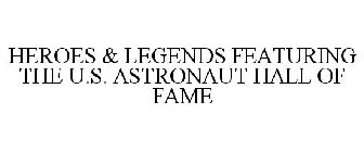 HEROES & LEGENDS FEATURING THE U.S. ASTRONAUT HALL OF FAME