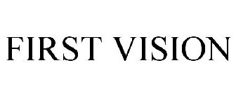 FIRST VISION