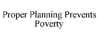 PROPER PLANNING PREVENTS POVERTY