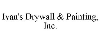 IVAN'S DRYWALL & PAINTING, INC.