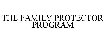 THE FAMILY PROTECTOR PROGRAM