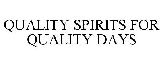 QUALITY SPIRITS FOR QUALITY DAYS