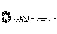 OPULENT CREDIT BUILDERS WHERE HAVING A1 CREDIT IS A LIFESTYLE