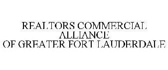 REALTORS COMMERCIAL ALLIANCE OF GREATER FORT LAUDERDALE