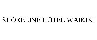 SHORELINE HOTEL WAIKIKI