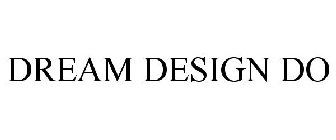 DREAM DESIGN DO