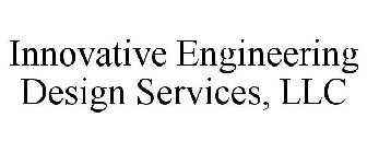 INNOVATIVE ENGINEERING DESIGN SERVICES LLC