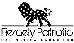 FIERCELY PATRIOTIC ONE NATION UNDER GOD