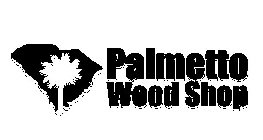 PALMETTO WOOD SHOP