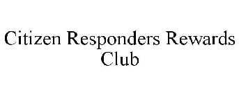 CITIZEN RESPONDERS REWARDS CLUB