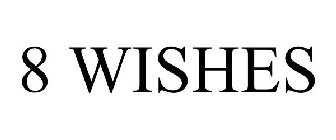 8 WISHES