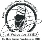 FAITH STRENGTH HOPE DETERMINATION CHRIS CARRINO A VOICE FOR FSHD THE CHRIS CARRINO FOUNDATION FOR FSHD