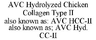 AVC HYDROLYZED CHICKEN COLLAGEN TYPE II ALSO KNOWN AS: AVC HCC-II ALSO KNOWN AS; AVC HYD. CC-II