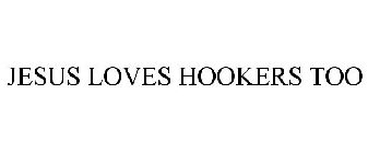 JESUS LOVES HOOKERS TOO