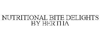 NUTRITIONAL BITE DELIGHTS BY BERTHA