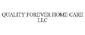 QUALITY FOREVER HOME CARE LLC