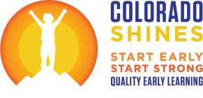 COLORADO SHINES START EARLY START STRONG QUALITY EARLY LEARNING