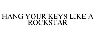 HANG YOUR KEYS LIKE A ROCKSTAR