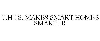 T.H.I.S. MAKES SMART HOMES SMARTER