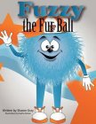 FUZZY THE FUR BALL WRITTEN BY SHARON GRAY ILLUSTRATION BY NOCHA DEVICE