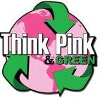 THINK PINK & GREEN