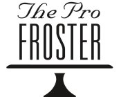 THE PRO FROSTER