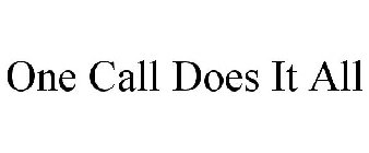 ONE CALL DOES IT ALL