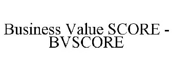 BUSINESS VALUE SCORE - BVSCORE