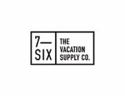 7-SIX THE VACATION SUPPLY CO.