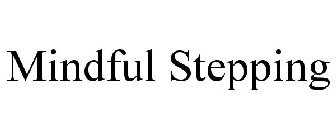 MINDFUL STEPPING