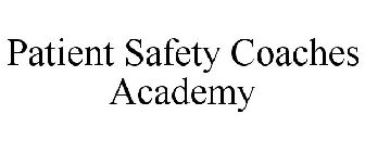 PATIENT SAFETY COACHES ACADEMY