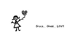 GRACE... GIVES... LIFE!!!