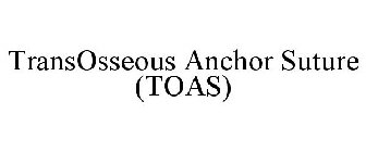 TRANSOSSEOUS ANCHOR SUTURE (TOAS)