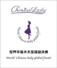 CHINESE LADY WORLD CHINESE LADY GLOBAL FINALS