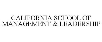 CALIFORNIA SCHOOL OF MANAGEMENT & LEADERSHIP