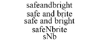 SAFEANDBRIGHT SAFE AND BRITE SAFE AND BRIGHT SAFENBRITE SNB