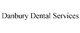 DANBURY DENTAL SERVICES