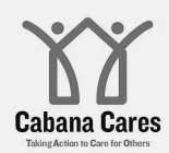 CABANA CARES TAKING ACTION TO CARE FOR OTHERS