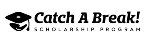 CATCH A BREAK! SCHOLARSHIP PROGRAM