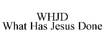 WHJD WHAT HAS JESUS DONE
