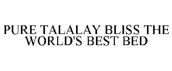 PURE TALALAY BLISS THE WORLD'S BEST BED