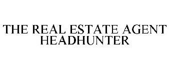 THE REAL ESTATE AGENT HEADHUNTER