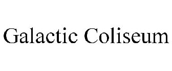 GALACTIC COLISEUM