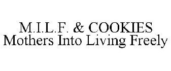 M.I.L.F. & COOKIES MOTHERS INTO LIVING FREELY